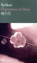 Couverture du livre « Ô pruniers en fleur » de Ryokan aux éditions Folio