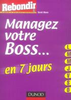 Couverture du livre « Managez votre boss en 7 jours » de Mann aux éditions Dunod