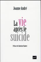 Couverture du livre « La vie après le suicide » de Joanne Andre aux éditions Puf