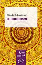Couverture du livre « Le bouddhisme (4e édition) » de Claude B. Levenson aux éditions Que Sais-je ?