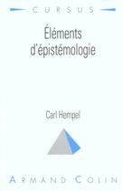 Couverture du livre « Elements D'Epistemologie » de Carl Hempel aux éditions Armand Colin