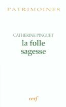 Couverture du livre « La folle sagesse » de Catherine Pinguet aux éditions Cerf