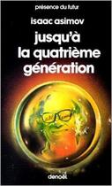 Couverture du livre « Jusqu a la 4eme generat » de Isaac Asimov aux éditions Denoel