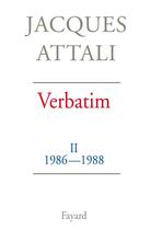 Couverture du livre « Verbatim Tome 2 ; 1986-1988 » de Jacques Attali aux éditions Fayard