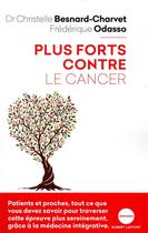 Couverture du livre « Plus forts contre le cancer » de Christelle Besnard-Charvet et Frederique Odasso aux éditions Robert Laffont
