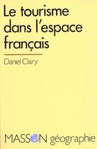 Couverture du livre « Le Tourisme Dans L'Espace Francais » de Daniel Clary aux éditions Elsevier-masson