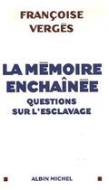 Couverture du livre « La Mémoire enchaînée : Questions sur l'esclavage » de Francoise Verges aux éditions Albin Michel