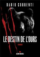 Couverture du livre « Le destin de l'ours » de Dario Correnti aux éditions Albin Michel