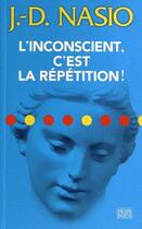 Couverture du livre « L'inconscient, c'est la répétition ! » de Juan-David Nasio aux éditions Payot