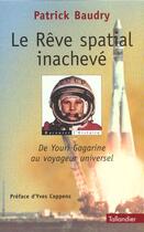 Couverture du livre « Le reve spatial inacheve - de youri gagarine au voyageur universel » de Patrick Baudry aux éditions Tallandier