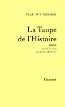 Couverture du livre « LA TAUPE DE L HISTOIRE » de Kormer Vladimir aux éditions Grasset