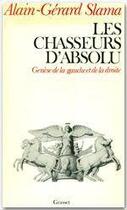 Couverture du livre « Les chasseurs d'absolu » de Alain-Gerard Slama aux éditions Grasset Et Fasquelle