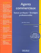 Couverture du livre « Les agents commerciaux ; statuts juridiques ; strategies professionnelles ; 5e edition » de Jean-Marie Leloup aux éditions Delmas