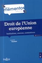 Couverture du livre « Droit de l'Union européenne ; institutions, sources, contentieux (2e édition) » de Laurent Coutron aux éditions Dalloz
