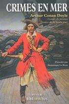 Couverture du livre « Crimes en mer ; contes de pirates ; contes de la haute mer » de Arthur Conan Doyle aux éditions Omnibus