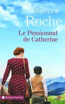 Couverture du livre « Le pensionnat de Catherine » de Florence Roche aux éditions Presses De La Cite