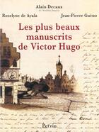 Couverture du livre « Les Plus Beaux Manuscrits De Victor Hugo » de Alain Decaux aux éditions Perrin