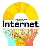 Couverture du livre « Internet : une infographie » de Tristan Mendes France et Quintin Leeds aux éditions Cnrs