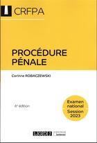 Couverture du livre « Procédure pénale : CRFPA ; examen national session 2023 (6e édition) » de Corinne Robaczewski aux éditions Lgdj