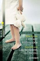 Couverture du livre « L'enfant kidnappée ; les mystères du bayou » de Rita Herron et Jana Deleon aux éditions Harlequin