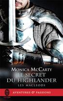 Couverture du livre « Les MacLeods Tome 2 : le secret du highlander » de Monica Mccarty aux éditions J'ai Lu