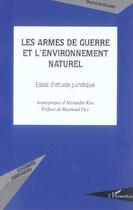 Couverture du livre « Les armes de guerre et l'environnement naturel - essai d'etude juridique » de David Guillard aux éditions L'harmattan