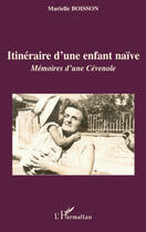 Couverture du livre « Itineraire d'une enfant naïve ; mémoires d'une Cévenole » de Marielle Boisson aux éditions L'harmattan