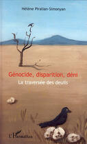 Couverture du livre « Génocide, disparition, deni ; traversée des deuils » de Helene Piralian-Simonyan aux éditions Editions L'harmattan