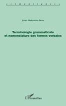 Couverture du livre « Terminologie grammaticale et nomenclature des formes verbales » de Jonas-Makamina Bena aux éditions L'harmattan