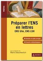 Couverture du livre « Préparer l'ENS en lettres ; ENS, ULM, ENS, LSH » de Marie Starynkevitch aux éditions Editions Sedes