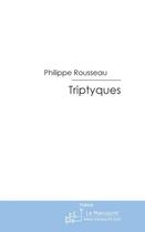 Couverture du livre « Triptyques » de Rousseau-P aux éditions Editions Le Manuscrit