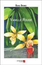Couverture du livre « Vanille rouge » de Rafael Briones aux éditions Editions Du Net