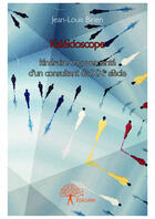 Couverture du livre « Kaleidoscope - itineraire mouvemente d'un consultant du xxe siecle » de Jean-Louis Birien aux éditions Editions Edilivre