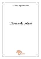 Couverture du livre « L'écume de poème » de Valdeze Ngoube Lobe aux éditions Edilivre