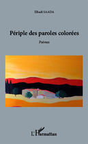 Couverture du livre « Périple des paroles colorées » de Elhadi Saada aux éditions Editions L'harmattan