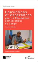 Couverture du livre « Convictions et espérances pour la République Démocratique du Congo ; Verbatim, 2008-2014 » de Banza Mukalay Nsungu aux éditions Editions L'harmattan