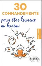 Couverture du livre « 30 commandements pour être heureux au bureau » de Laure Closier aux éditions Ellipses