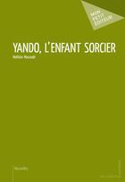 Couverture du livre « Yando, l'enfant sorcier » de Mathias Massode aux éditions Publibook