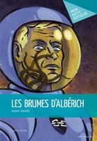 Couverture du livre « Les brumes d'Albérich » de Jacques Sourmail aux éditions Mon Petit Editeur