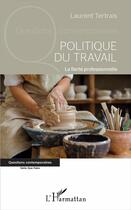 Couverture du livre « Politique du travail ; la fierté professionnelle » de Laurent Tertrais aux éditions L'harmattan