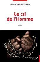 Couverture du livre « Le cri de l'homme » de Simone Bernard-Dupre aux éditions Les Impliques