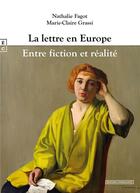 Couverture du livre « La lettre en Europe : entre fiction et réalité » de Marie-Claire Grassi et Nathalie Fagot aux éditions Complicites