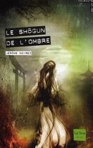 Couverture du livre « Le shogun de l'ombre » de Jerome Noirez aux éditions Gulf Stream