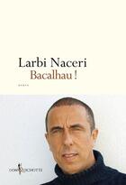 Couverture du livre « Bacalhau ! » de Larbi Naceri aux éditions Don Quichotte