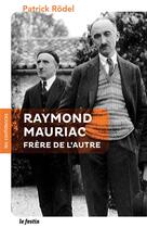 Couverture du livre « Raymond Mauriac, frère de l'autre » de Patrick Rodel aux éditions Le Festin