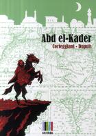 Couverture du livre « Abd el-Kader » de Cortiggiani et Dupuis aux éditions Koutoubia