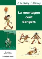 Couverture du livre « La montagne ; cent dangers » de Pascal Jousselin et J.G. Ravary et P. Charmoz aux éditions Le Polygraphe