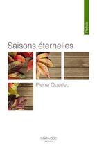 Couverture du livre « Saisons éternelles » de Pierre Querleu aux éditions Neowood Editions