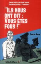 Couverture du livre « Ils nous ont dit: mais vous êtes fous! » de Francois Ruffin aux éditions Fakir