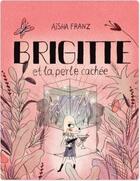 Couverture du livre « Brigitte et la perle cachée » de Aisha Franz aux éditions Ca Et La